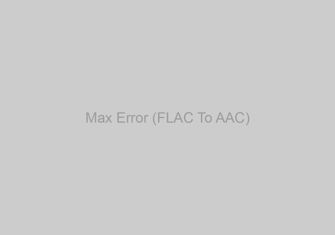Max Error (FLAC To AAC)